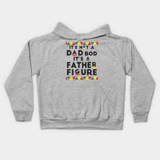 It's not a Dad's Bod It's a Father Figure Funny Father Kids Hoodie